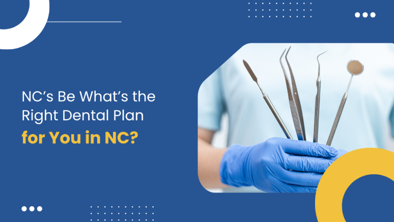 What’s the Right Dental Plan for You in NC