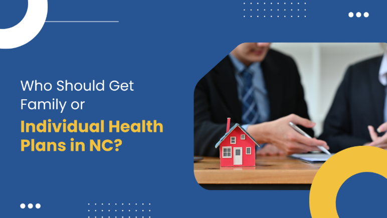 Who Should Get Family or Individual Health Plans in NC