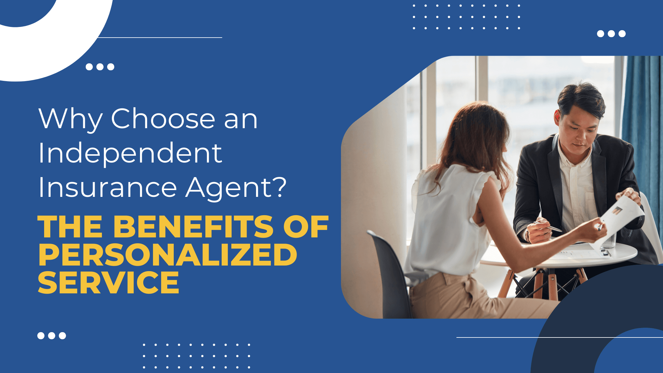 Read more about the article Why Choose an Independent Insurance Agent? The Benefits of Personalized Service