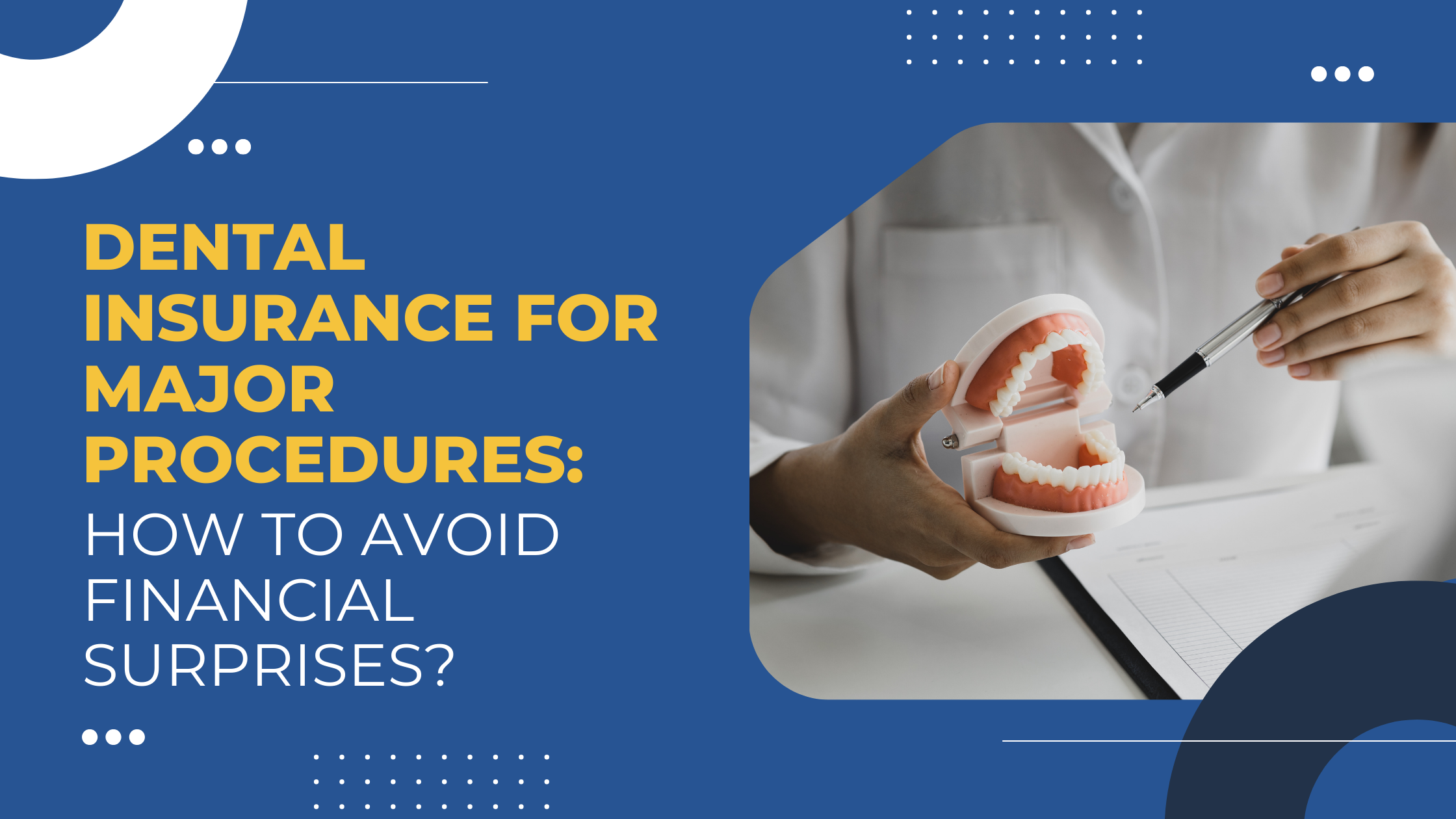 Read more about the article Dental Insurance for Major Procedures: How to Avoid Financial Surprises