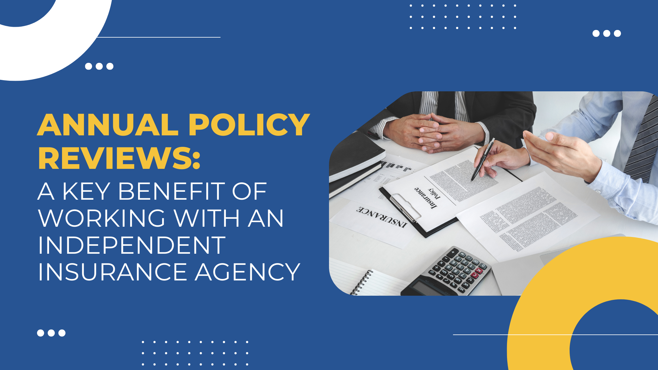 Read more about the article Annual Policy Reviews: A Key Benefit of Working with an Independent Insurance Agency
