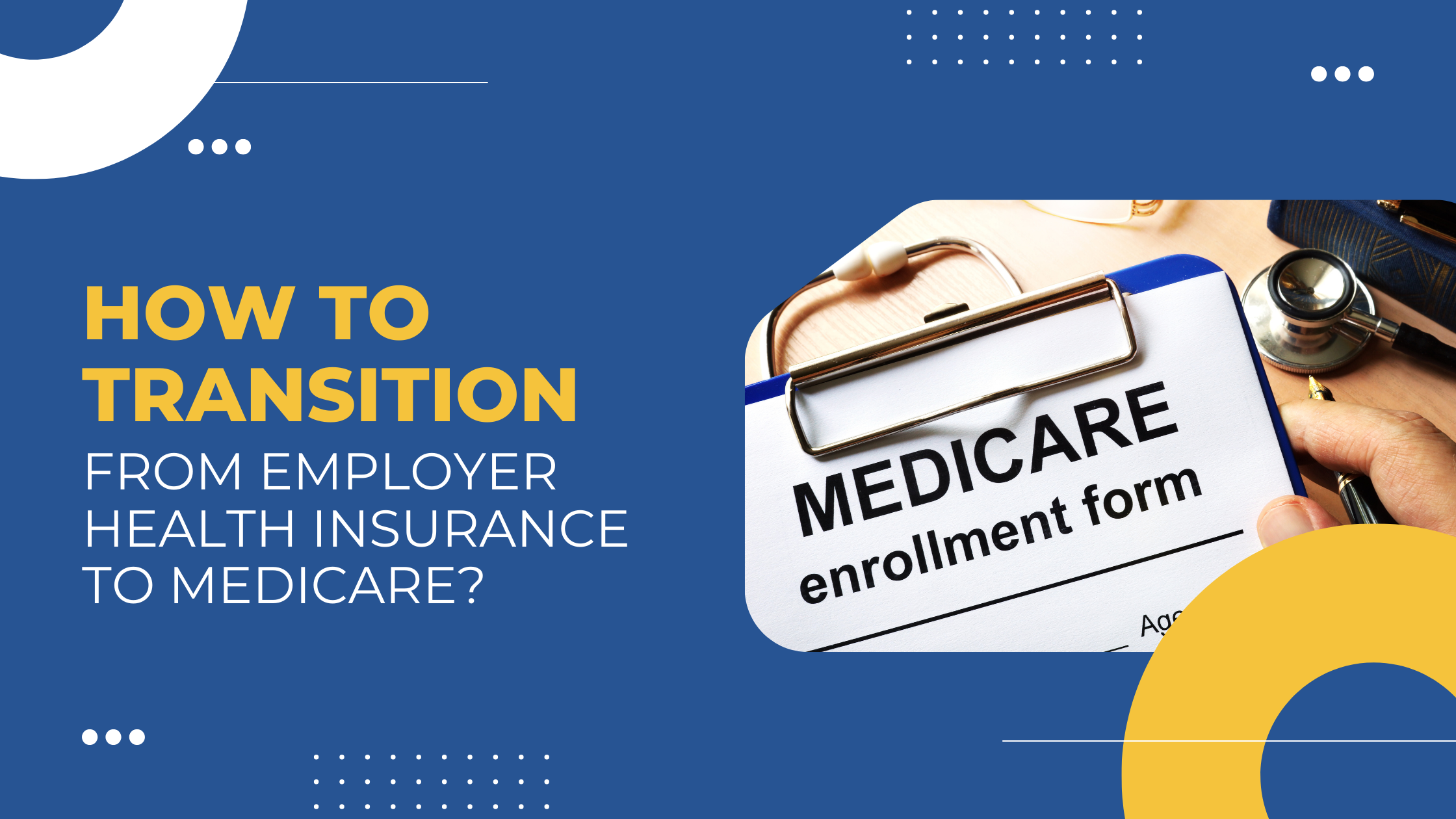 Read more about the article How to Transition from Employer Health Insurance to Medicare