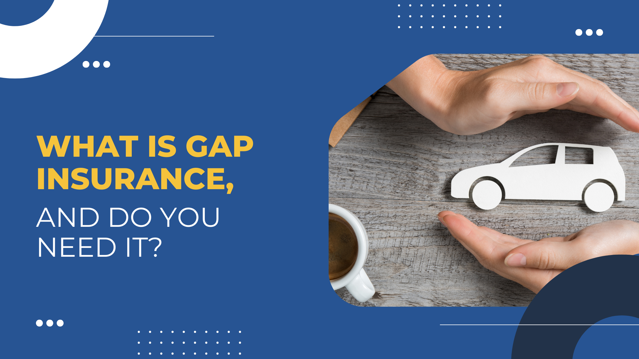 Read more about the article What Is GAP Insurance, and Do You Need It?