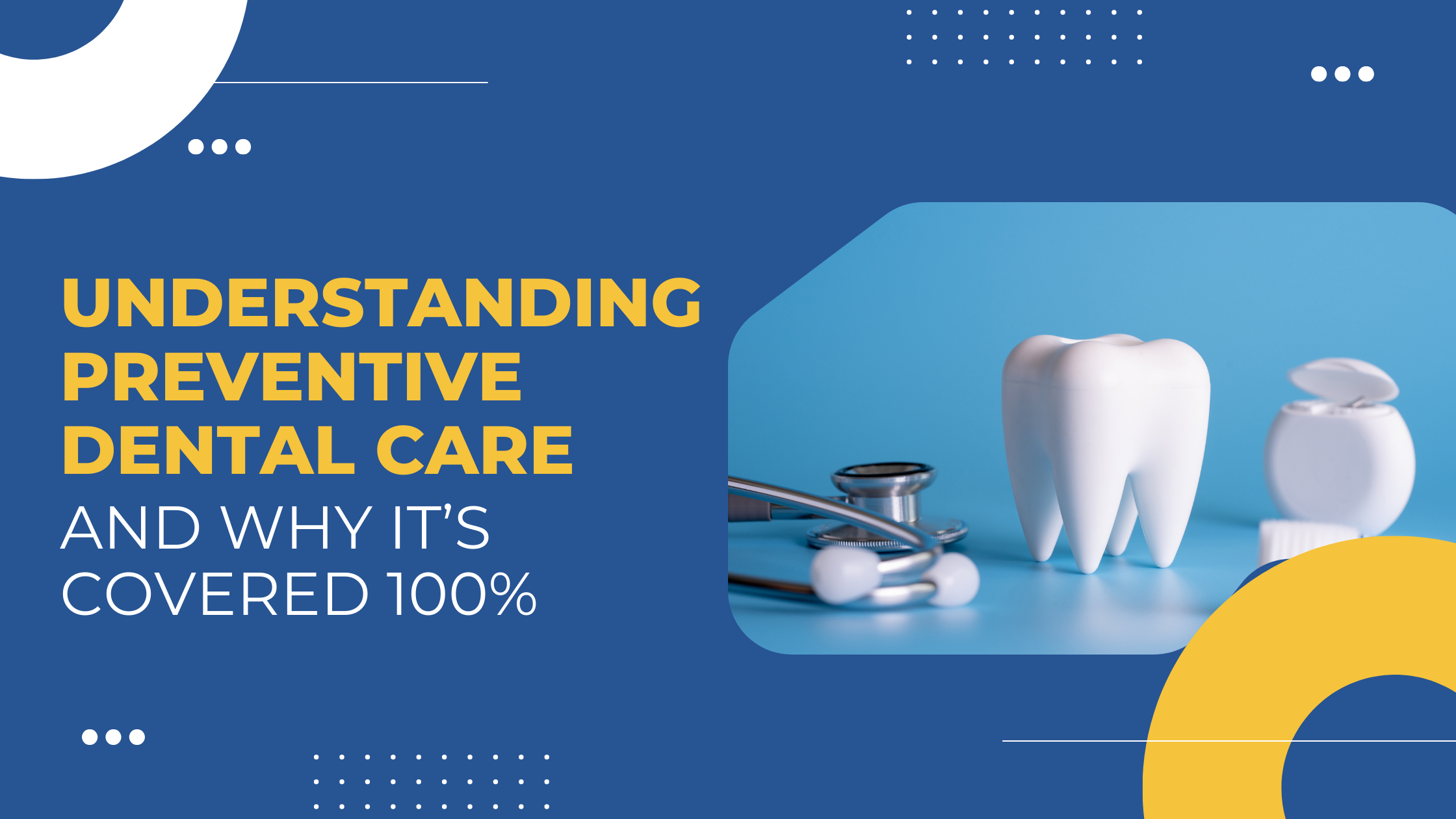 Read more about the article Understanding Preventive Dental Care and Why It’s Covered 100%