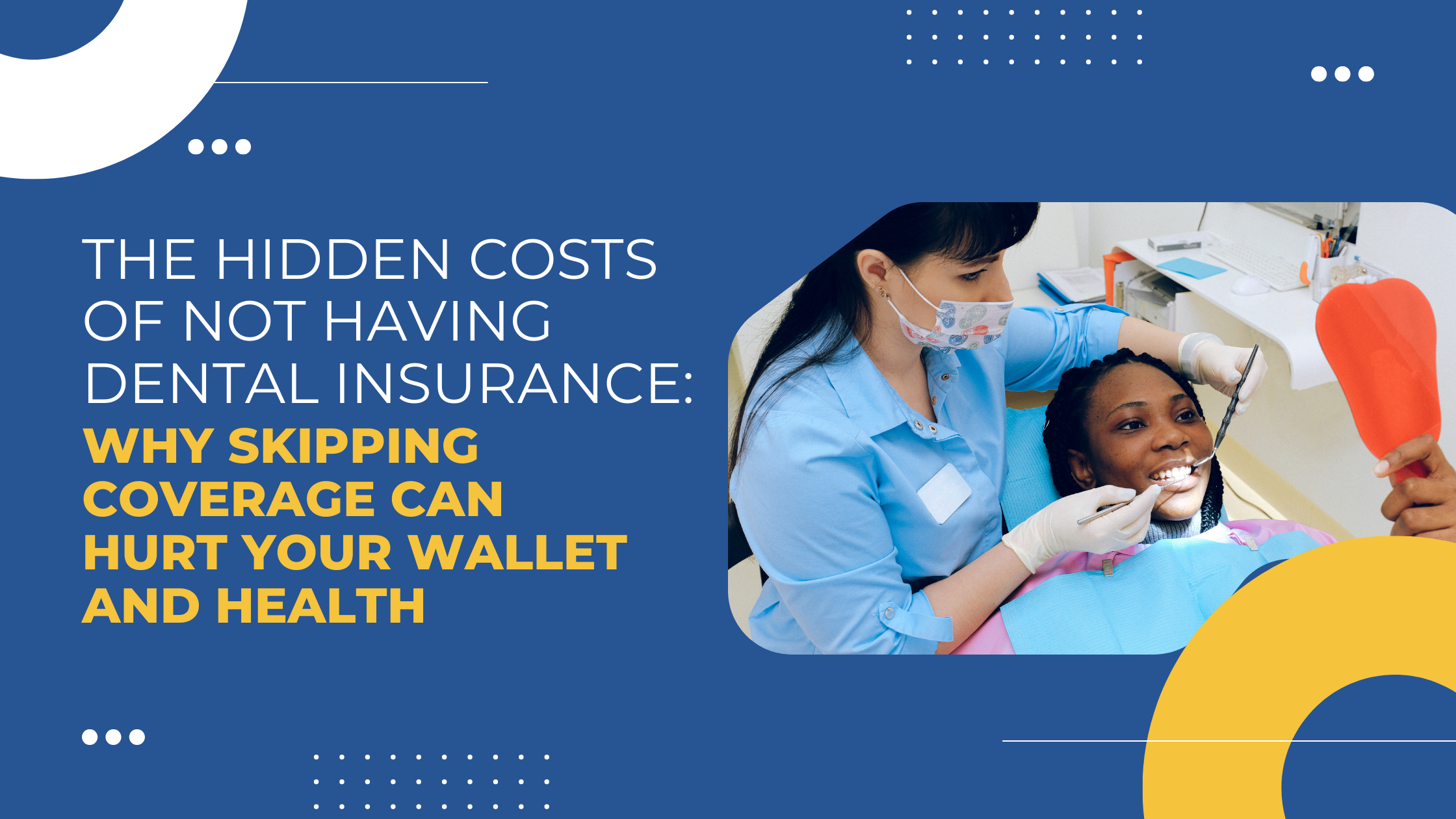 Read more about the article The Hidden Costs of Not Having Dental Insurance: Why Skipping Coverage Can Hurt Your Wallet and Health