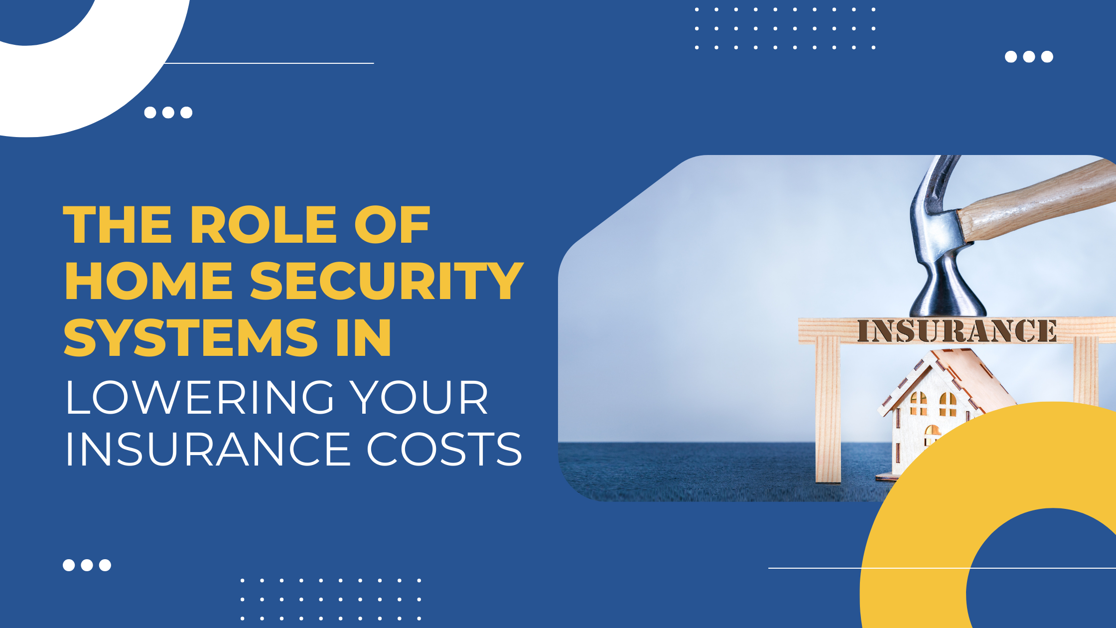 Read more about the article The Role of Home Security Systems in Lowering Your Insurance Costs