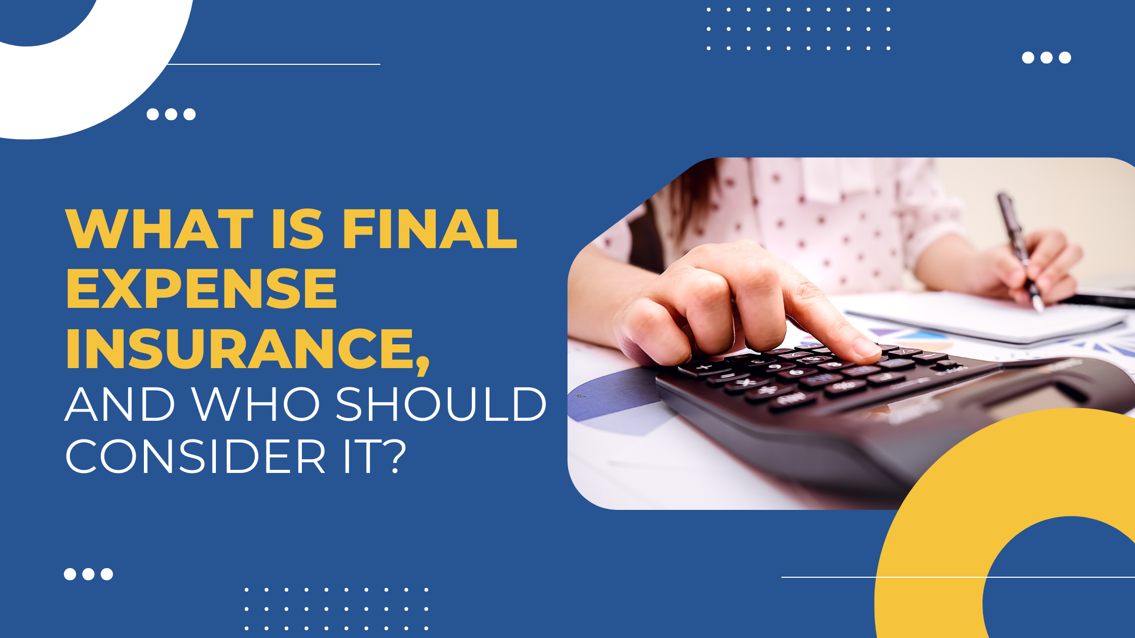 Read more about the article What Is Final Expense Insurance, and Who Should Consider It?