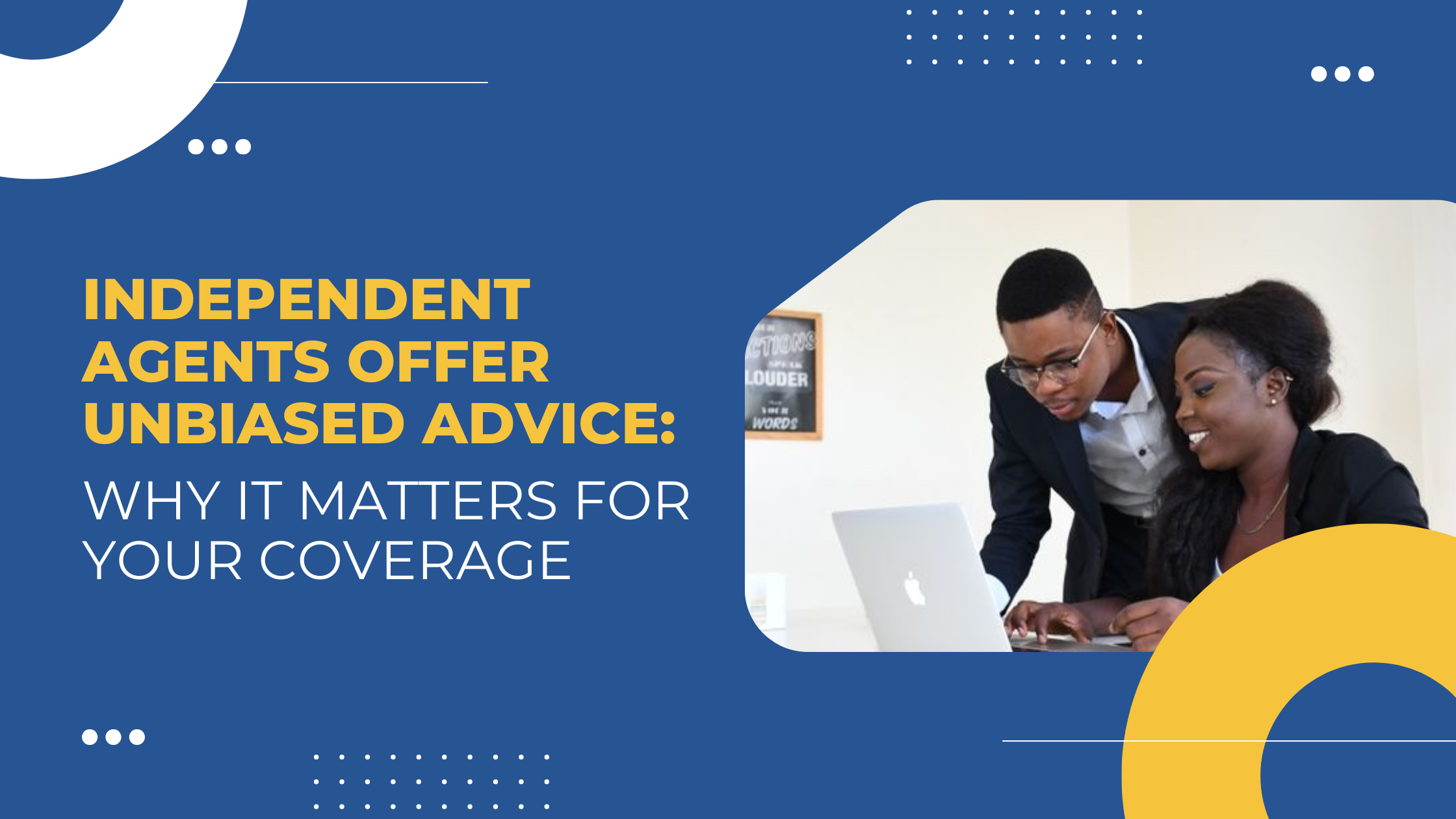 Read more about the article Independent Agents Offer Unbiased Advice: Why It Matters for Your Coverage