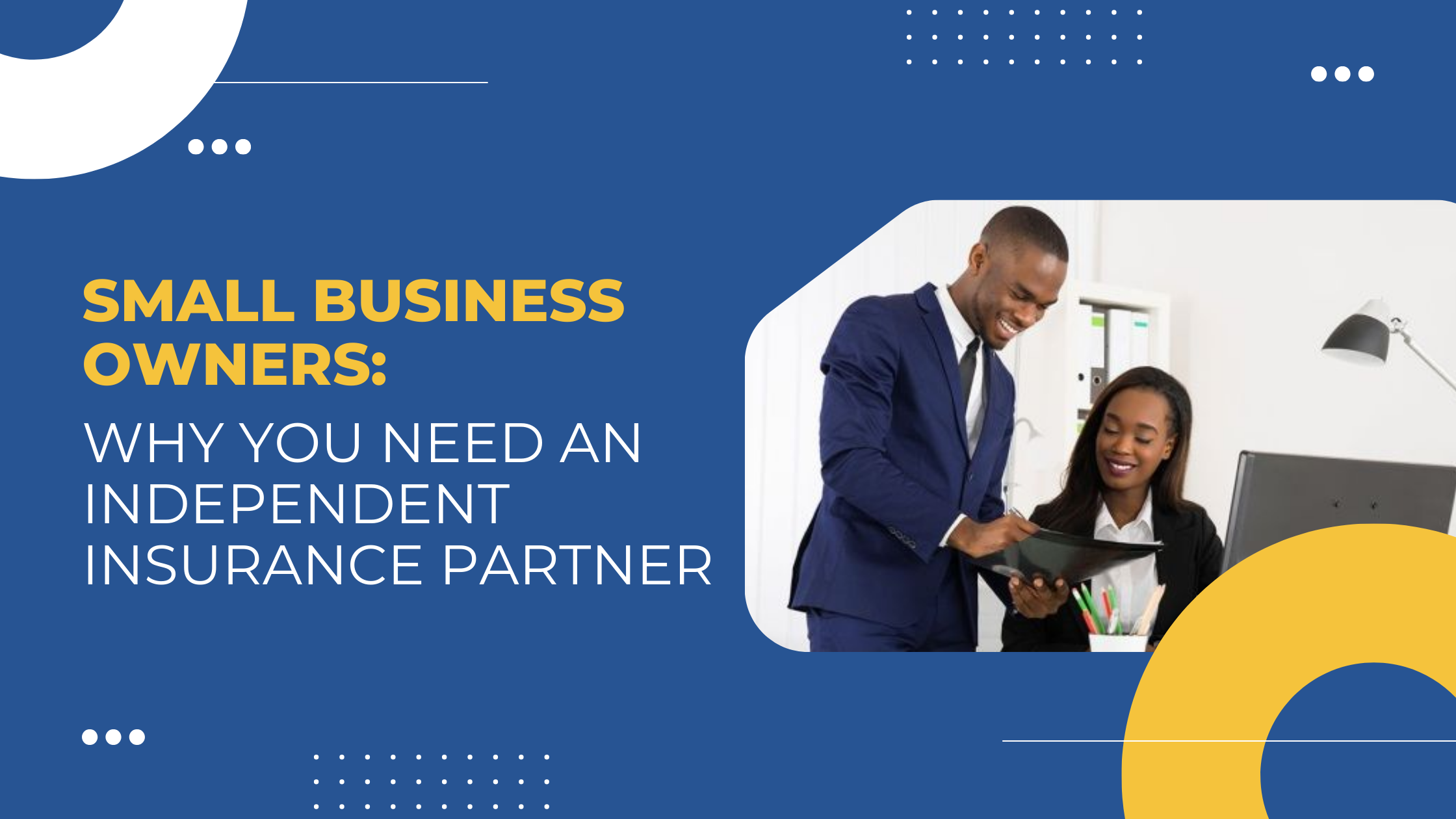 Read more about the article Small Business Owners: Why You Need an Independent Insurance Partner