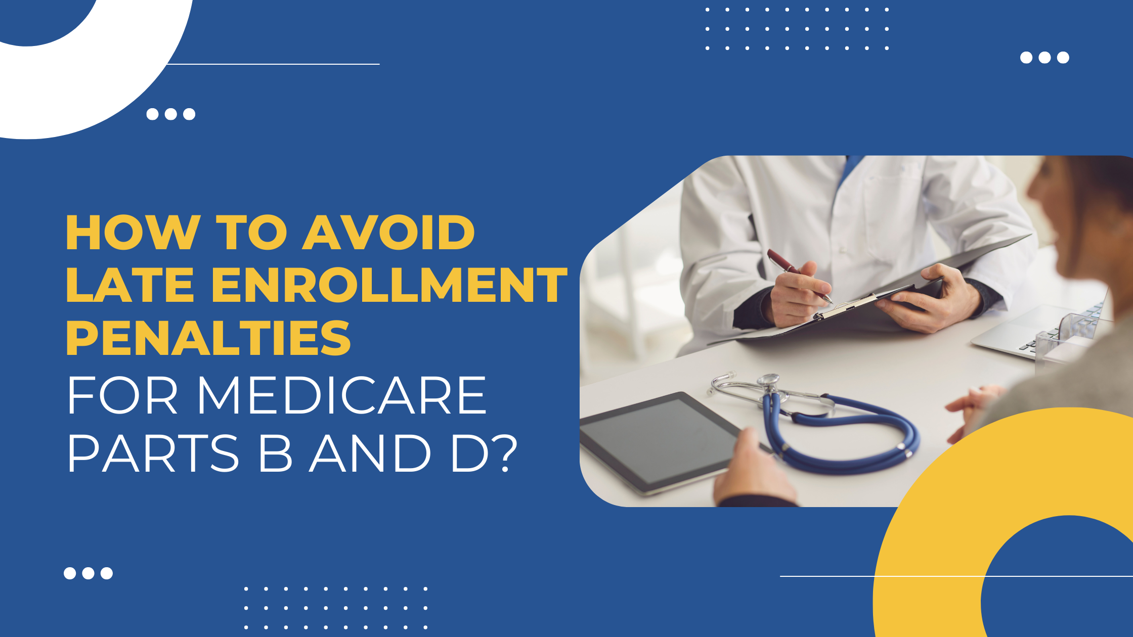 Read more about the article How to Avoid Late Enrollment Penalties for Medicare Parts B and D