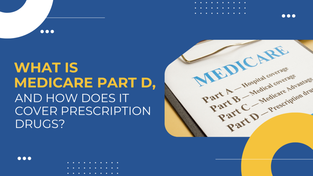 What Is Medicare Part D