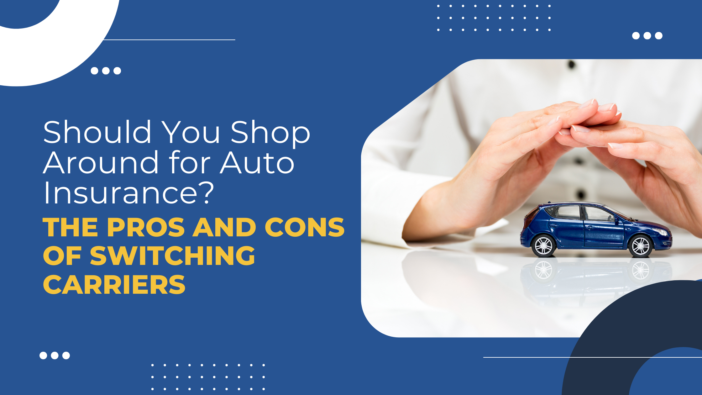 Read more about the article Should You Shop Around for Auto Insurance? The Pros and Cons of Switching Carriers