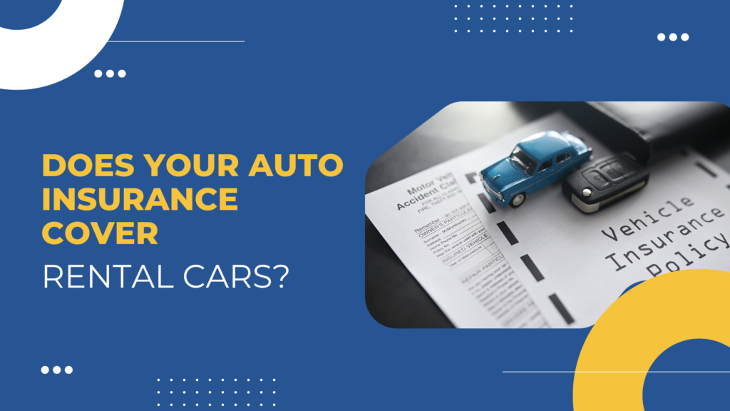 Auto Insurance Cover Rental Cars