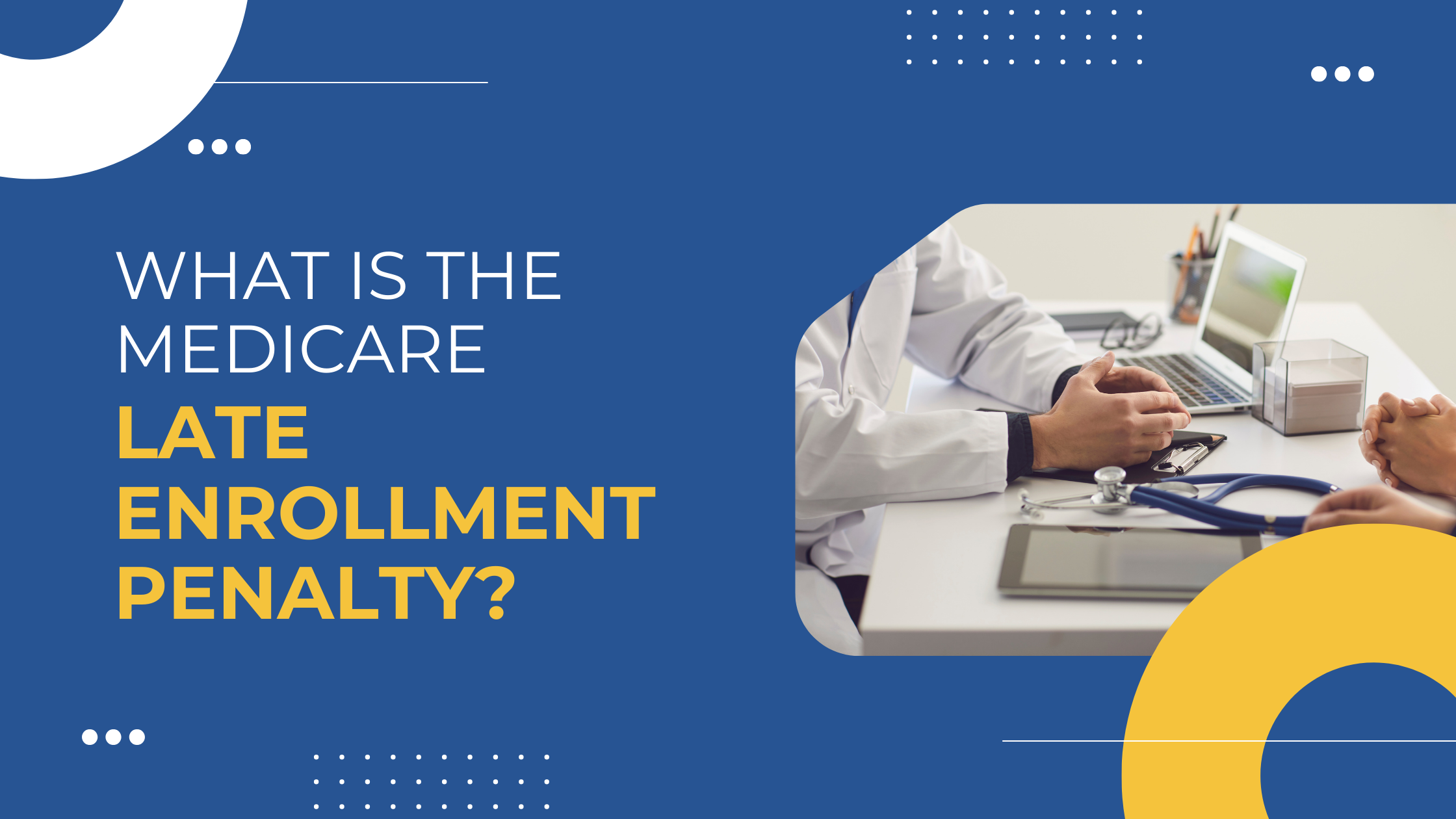 Read more about the article What Is the Medicare Late Enrollment Penalty?